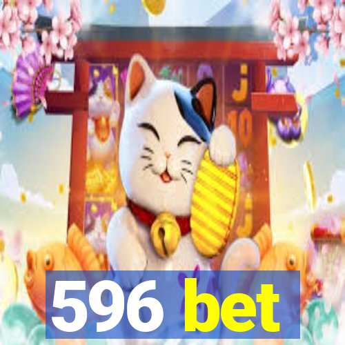596 bet